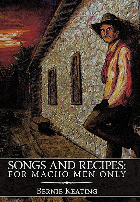 Songs and Recipes: For Macho Men Only - Keating, Bernie