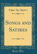 Songs and Satires (Classic Reprint)