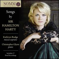 Songs by Sir Hamilton Harty - Christopher Glynn (piano); Kathryn Rudge (mezzo-soprano)