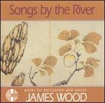 Songs by the River: Works for Percussion and Voices by James Wood