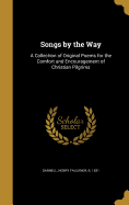Songs by the Way: A Collection of Original Poems for the Comfort and Encouragement of Christian Pilgrims