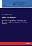 Songs by the Way: A Collection of Original Poems for the Comfort and Encouragement of Christian Pilgrims