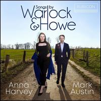 Songs by Warlock and Howe - Anna Harvey (mezzo-soprano); Mark Austin (piano)