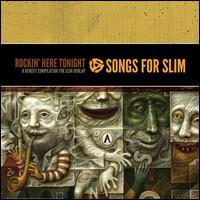 Songs for Slim: Rockin' Here Tonight: A Benefit Compilation for Slim Dunlap - Various Artists