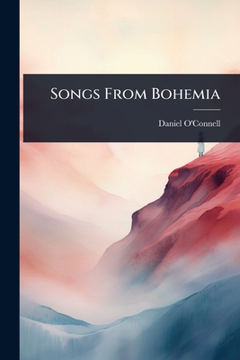 Songs From Bohemia - O'Connell, Daniel