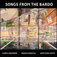 Songs from the Bardo - Laurie Anderson/Tenzin Choegyal/Jesse Paris Smith