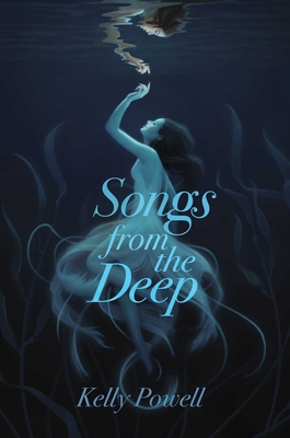 Songs from the Deep - Powell, Kelly