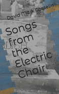 Songs from the Electric Chair