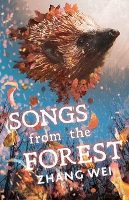 Songs from the Forest - Wei, Zhang, and Yuan, Haiwang (Translated by)