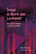 Songs in Black and Lavender: Race, Sexual Politics, and Women's Music