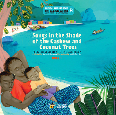 Songs in the Shade of the Cashew and Coconut Trees: From West-Africa to the Caribbean - Book 1 - Soussana, Nathalie