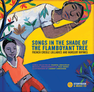 Songs in the Shade of the Flamboyant Tree: French Creole Lullabies and Nursery Rhymes