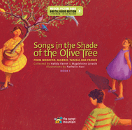 Songs in the Shade of the Olive Tree: From Morocco, Algeria, Tunisia and France (Book 1)
