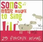 Songs Kids Love to Sing: Favorite Hymns