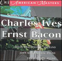 Songs of Charles Ives and Ernst Bacon - Ernst Bacon (piano); Helen Boatwright (soprano); John Kirkpatrick (piano)