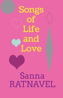 Songs of Life and Love - Sanna Ratnavel