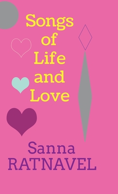 Songs of Life and Love - Sanna Ratnavel