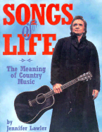 Songs of Life: The Meaning of Country Music - Lawler, Jennifer