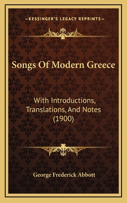 Songs of Modern Greece: With Introductions, Translations, and Notes (1900) - Abbott, George Frederick