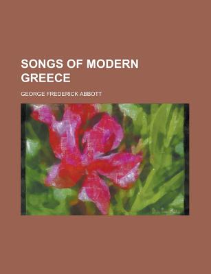 Songs of Modern Greece - Abbott, George Frederick