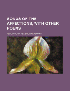 Songs of the Affections, with Other Poems