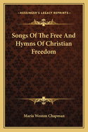 Songs of the Free and Hymns of Christian Freedom