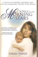 Songs of the Morming Stars: A Study of Unborn Children and the Life-Changing Truths They Reveal