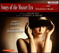Songs of the Mozart Era - Christine Schornsheim (fortepiano); Markus Schafer (tenor)