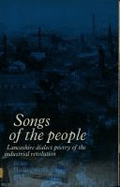 Songs of the People: Lancashire Dialect Poetry of the Industrial Revolution