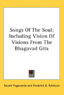 Songs of the Soul Including Vision of Visions from the Bhagavad Gita