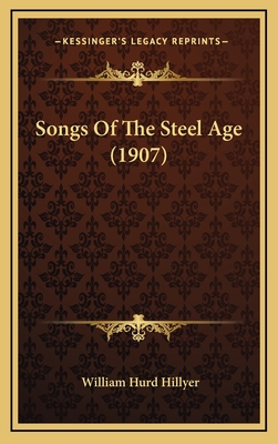 Songs of the Steel Age (1907) - Hillyer, William Hurd