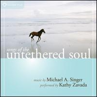 Songs of the Untethered Soul - Michael A. Singer & Kathy Zavada