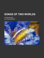Songs of Two Worlds: (Third Series)