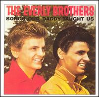 Songs Our Daddy Taught Us - The Everly Brothers