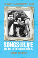 Songs That Saved Your Life (Revised Edition): The Art of The Smiths 1982-87