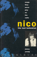 Songs they never play on the radio : Nico : the last bohemian