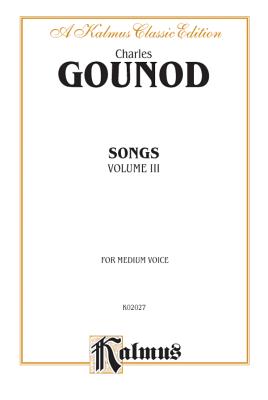 Songs, Vol 3: Medium Voice (French Language Edition) - Gounod, Charles Fran?ois (Composer)