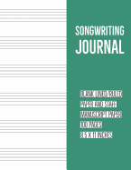 Songwriting Journal: Blank Lined/Ruled Paper And Staff Manuscript Paper 100 Pages 8.5 x 11 Inches (Volume 7)