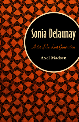 Sonia Delaunay: Artist of the Lost Generation - Madsen, Axel