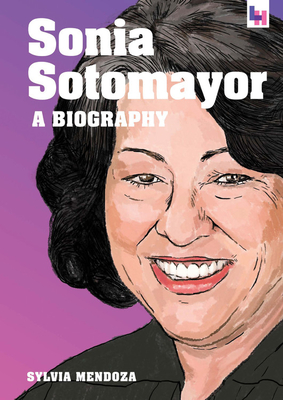 Sonia Sotomayor: A Biography - Mendoza, Sylvia