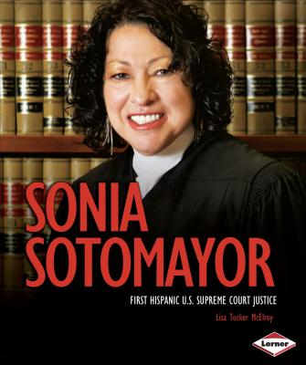 Sonia Sotomayor: First Hispanic U.S. Supreme Court Justice By Lisa ...