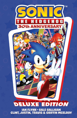 Sonic the Hedgehog 30th Anniversary Celebration: The Deluxe Edition - Flynn, Ian, and Galligan, Gale, and McElroy, Justin