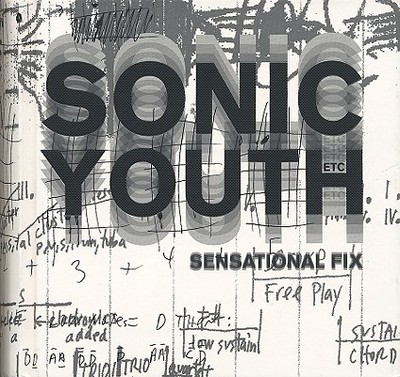 Sonic Youth: Sensational Fix - Sonic Youth, and Groenenboom, Roland (Editor), and Moore, Thurston (Text by)