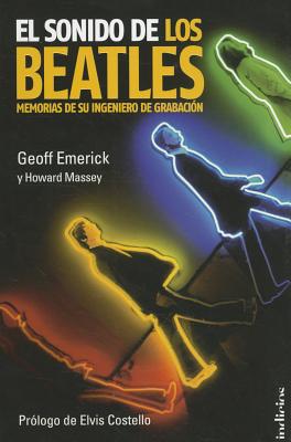 Sonido de Los Beatles, El - Emerick, Geoff, and Massey, Howard, and Costello, Elvis (Prologue by)