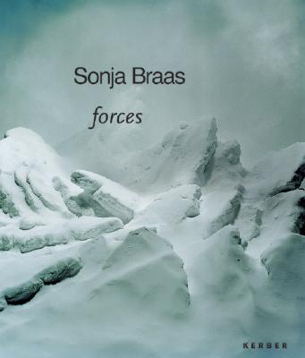 Sonja Braas: Forces - Braas, Sonja (Photographer), and Seelig, Thomas (Editor), and Pfleger, Susanne (Editor)