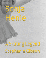 Sonja Henie: A Skating Legend