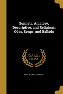 Sonnets, Amatory, Descriptive, and Religious; Odes, Songs, and Ballads