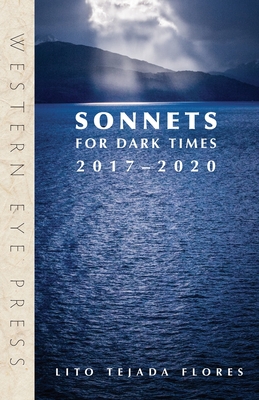 Sonnets for Dark Times: 2017-2020 - Tejada-Flores, Lito