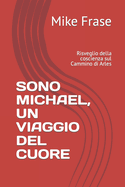 Sono Michael, Un Viaggio del Cuore: Risveglio della coscienza sul Cammino di Arles