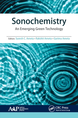 Sonochemistry: An Emerging Green Technology - Ameta, Suresh C (Editor), and Ameta, Rakshit (Editor), and Ameta, Garima (Editor)